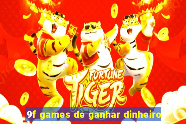 9f games de ganhar dinheiro